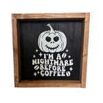 Load image into Gallery viewer, Funny Halloween Coffee Lover&#39;s Sign: Nightmare Before Coffee
