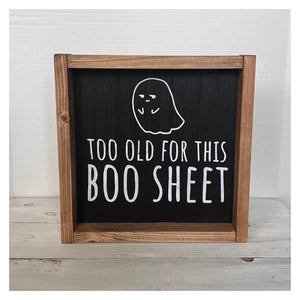Funny Halloween Ghost Sign: Too Old For This Boo Sheet