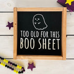 Load image into Gallery viewer, Funny Halloween Ghost Sign: Too Old For This Boo Sheet
