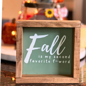 Funny Fall wooden sign - Fall is my second favorite F word