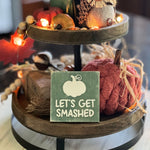 Load image into Gallery viewer, Mini wooden Fall sign - Let&#39;s Get Smashed Pumpkin
