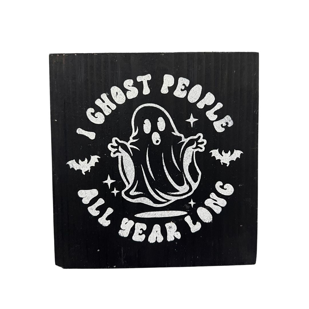 Snarky Halloween Mini Sign for Tiered Trays Home Decor - I ghost people all year round