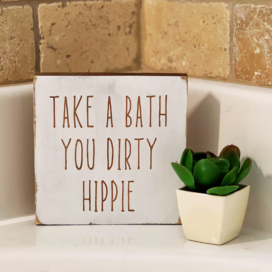 Funny bathroom decor - Take a bath dirty hippie