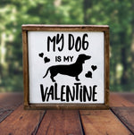 Load image into Gallery viewer, My dog/cat is my Valentine - alternative Valentine home decor
