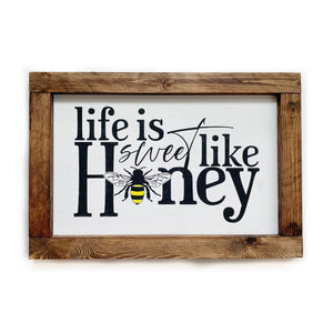 Life Is Like Honey Bee Sign
