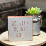 Load image into Gallery viewer, Funny bathroom decor - Take a bath dirty hippie

